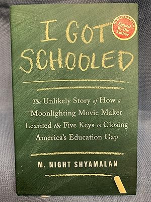 Seller image for I Got Schooled. The Unlikely Story of How a Moonlighting Movie Maker Learned the Five Keys to Closing America's Education Gap. for sale by Bryn Mawr Bookstore