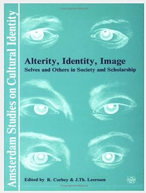 Image du vendeur pour Alterity, Identity, Image: Selves and Others in Society and Scholarship.: Contributions Towards a Theoretical Perspective (Amsterdam Studies on Cultural Identity) mis en vente par Shore Books