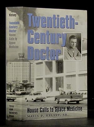 Twentieth-Century Doctor: House Calls to Space Medicine