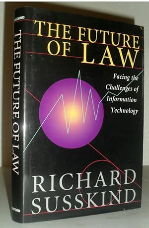 The Future of Law - Facing the Challenges of Information Technology