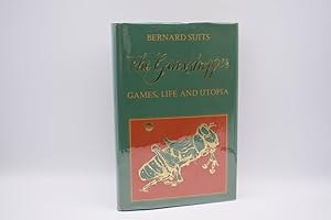 bernard suits the grasshopper games life and utopia bernard suits the grasshopper games life and utopia