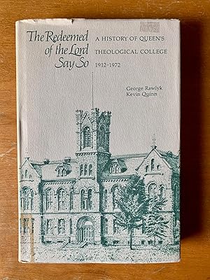 The redeemed of the Lord say so: A history of Queen's Theological College, 1912-1972