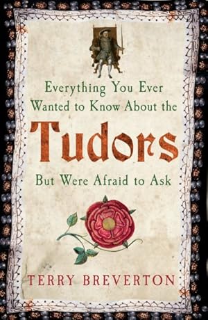 Seller image for Everything You Ever Wanted to Know About the Tudors but Were Afraid to Ask for sale by GreatBookPrices