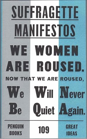 Bild des Verkufers fr Suffragette Manifestos: We Women Are Roused. Now That We Are Roused, We Will Never Be Quiet Again zum Verkauf von Ken Sanders Rare Books, ABAA
