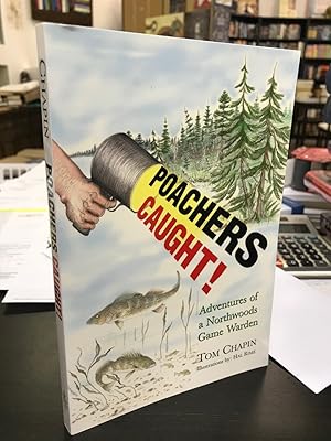 Seller image for Poachers Caught! Adventures of a Northwoods Game Warden for sale by THE PRINTED GARDEN, ABA, MPIBA