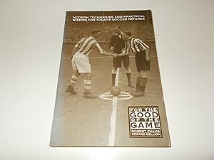 Immagine del venditore per For the Good of the Game: Modern Techniques and Practical Wisdom for Today's Soccer Referee venduto da Paradise Found Books