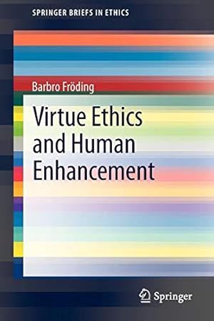 Imagen del vendedor de Virtue Ethics and Human Enhancement (SpringerBriefs in Ethics) a la venta por WeBuyBooks