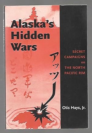 Immagine del venditore per Alaska's Hidden Wars: Secret Campaigns on the North Pacific Rim venduto da K. L. Givens Books