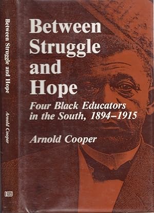 Between Struggle and Hope Four Black Educators in the South, 1894-1915