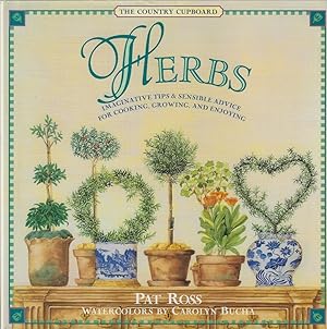 Herbs : Imaginative Tips & Sensible Advice for Cooking, Growing, and Enjoying