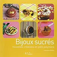 Bild des Verkufers fr Bijoux Sucrs : Nouvelles Crations En Pte Polymre zum Verkauf von RECYCLIVRE