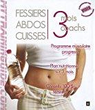 Bild des Verkufers fr Fessiers, Abdos, Cuisses : 3 Mois, 3 Coachs : Programme Musculaire Progressif, Vritable Plan Nutrit zum Verkauf von RECYCLIVRE