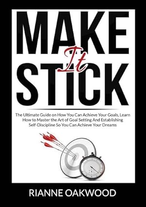 Image du vendeur pour Make It Stick : The Ultimate Guide on How You Can Achieve Your Goals, Learn How to Master the Art of Goal Setting And Establishing Self-Discipline So You Can Achieve Your Dreams mis en vente par AHA-BUCH GmbH