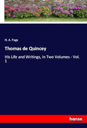Seller image for Thomas de Quincey : His Life and Writings, in Two Volumes - Vol. 1 for sale by AHA-BUCH GmbH