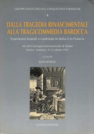 Imagen del vendedor de Dalla tragedia rinascimentale alla tragicommedia barocca. Esperienze teatrali a confronto in Italia e in Francia. a la venta por Fundus-Online GbR Borkert Schwarz Zerfa