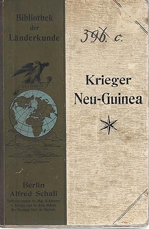 Neu-Guinea. Von Dr. Maximilian Krieger mit Beiträgen von Professor Dr. A. Freiherrn von Danckelma...
