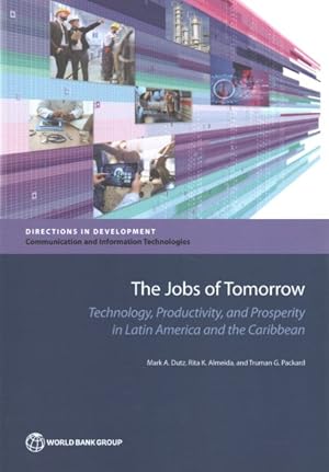 Imagen del vendedor de Jobs of Tomorrow : Technology, Productivity and Prosperity in Latin America and the Caribbean a la venta por GreatBookPrices