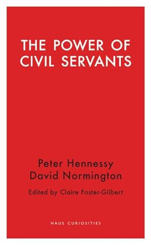Image du vendeur pour Power of Civil Servants : A Dialogue Between David Normington and Peter Hennessy mis en vente par GreatBookPrices