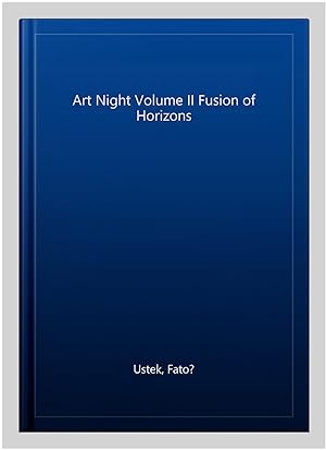 Image du vendeur pour Art Night Volume II Fusion of Horizons mis en vente par GreatBookPrices
