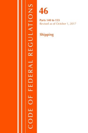 Bild des Verkufers fr Code of Federal Regulations Title 46 Shipping : Parts 140 to 155: Revised As of October 1, 2017 zum Verkauf von GreatBookPrices