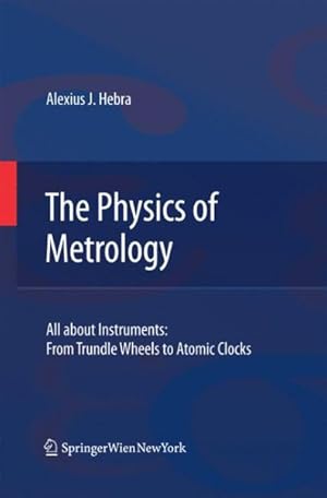 Seller image for Physics of Metrology : All About Instruments: from Trundle Wheels to Atomic Clocks for sale by GreatBookPrices