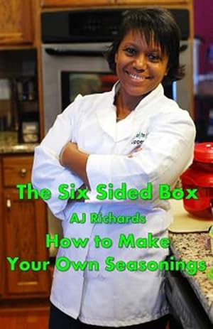 Imagen del vendedor de Six Sided Box : How to Make Your Own Seasonings a la venta por GreatBookPrices