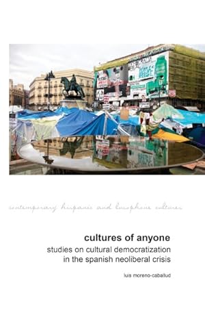 Seller image for Cultures of Anyone : Studies on Cultural Democratization in the Spanish Neoliberal Crisis for sale by GreatBookPrices