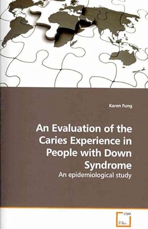 Bild des Verkufers fr Evaluation of the Caries Experience in People With Down Syndrome : An Epidemiological Study zum Verkauf von GreatBookPrices