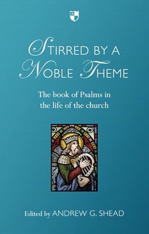 Immagine del venditore per Stirred by a Noble Theme : The Book of Psalms in the Life of the Church venduto da GreatBookPrices