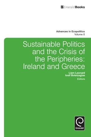 Image du vendeur pour Sustainable Politics and the Crisis of the Peripheries : Ireland and Greece mis en vente par GreatBookPrices