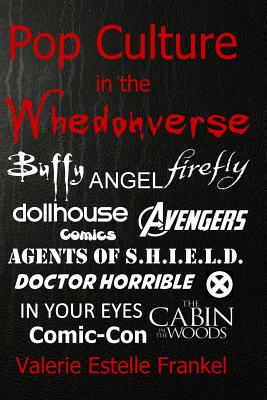 Immagine del venditore per Pop Culture in the Whedonverse: All the References in Buffy, Angel, Firefly, Dollhouse, Agents of S.H.I.E.L.D., Cabin in the Woods, The Avengers, Doct (Paperback or Softback) venduto da BargainBookStores