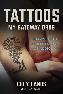Imagen del vendedor de Tattoos: My Gateway Drug / Surviving The Perfect Storm Of Addiction (Paperback or Softback) a la venta por BargainBookStores