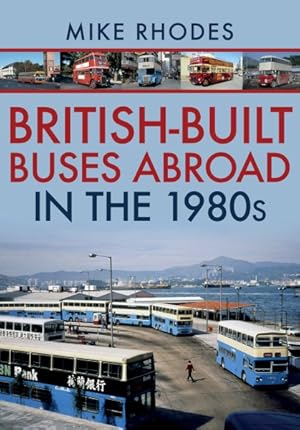 Seller image for British-Built Buses Abroad in the 1980s for sale by GreatBookPrices