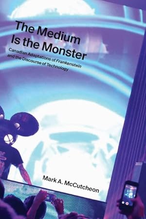 Seller image for Medium Is the Monster : Canadian Adaptations of Frankenstein and the Discourse of Technology for sale by GreatBookPrices