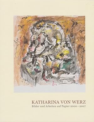 Seller image for Katharina von Werz : Bilder und Arbeiten auf Papier, 2000 - 2007 [erscheint anlsslich der Ausstellung "Katharina von Werz ." vom 15. Februar bis 12. Mrz 2008 bei Karl & Faber Mnchen ; [Verkaufsausstellung]; mit einem Essay von Helmut Friedel; Karl & Faber in Zusammenarbeit mit Galerie Fred Jahn, 2 for sale by Licus Media