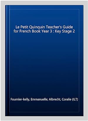 Bild des Verkufers fr Le Petit Quinquin Teacher's Guide for French Book Year 3 : Key Stage 2 zum Verkauf von GreatBookPrices