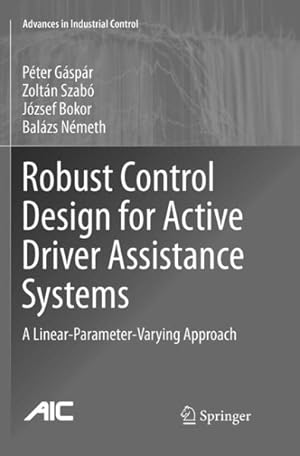 Bild des Verkufers fr Robust Control Design for Active Driver Assistance Systems : A Linear-parameter-varying Approach zum Verkauf von GreatBookPrices