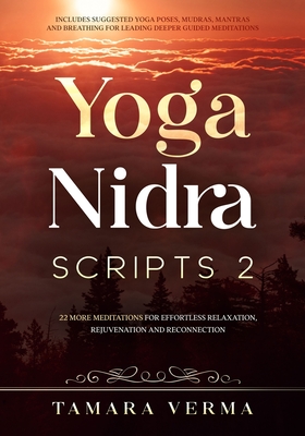 Seller image for Yoga Nidra Scripts 2: More Meditations for Effortless Relaxation, Rejuvenation and Reconnection (Paperback or Softback) for sale by BargainBookStores