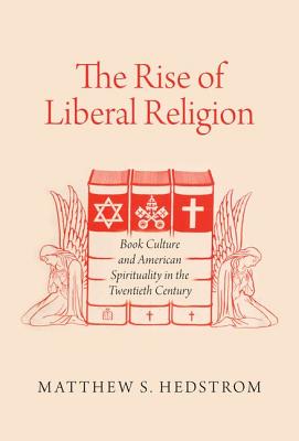 Seller image for The Rise of Liberal Religion: Book Culture and American Spirituality in the Twentieth Century (Paperback or Softback) for sale by BargainBookStores