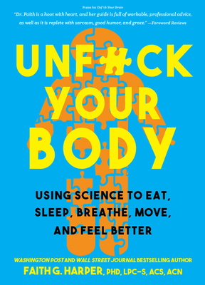 Seller image for Unfuck Your Body: Using Science to Reconnect Your Body and Mind to Eat, Sleep, Breathe, Move, and Feel Better (Paperback or Softback) for sale by BargainBookStores