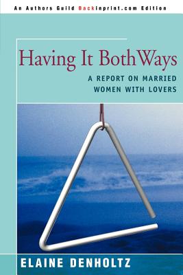 Image du vendeur pour Having It Both Ways: A Report on Married Women with Lovers (Paperback or Softback) mis en vente par BargainBookStores