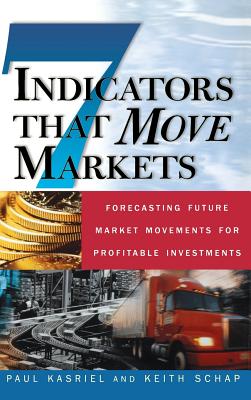 Seller image for Seven Indicators That Move Markets: Forecasting Future Market Movements for Profitable Investments (Hardback or Cased Book) for sale by BargainBookStores