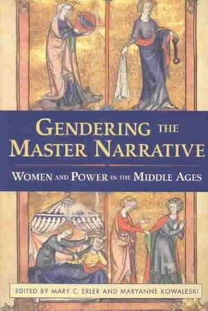 Image du vendeur pour Gendering the Master Narrative : Women and Power in the Middle Ages mis en vente par GreatBookPrices