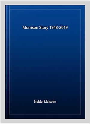 Imagen del vendedor de Morrison Story 1948-2019 a la venta por GreatBookPrices