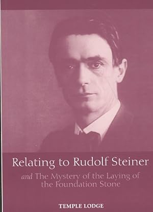 Imagen del vendedor de Relating to Rudolf Steiner : And the Mystery of the Laying of the Foundation Stone a la venta por GreatBookPrices