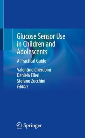 Immagine del venditore per Glucose Sensor Use in Children and Adolescents : A Practical Guide venduto da GreatBookPrices