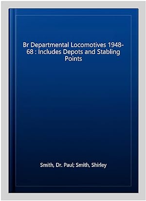 Immagine del venditore per Br Departmental Locomotives 1948-68 : Includes Depots and Stabling Points venduto da GreatBookPrices