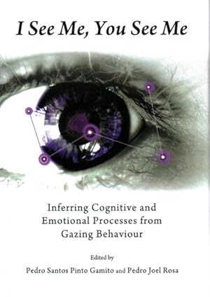 Imagen del vendedor de I See Me, You See Me : Inferring Cognitive and Emotional Processes from Gazing Behaviour a la venta por GreatBookPrices
