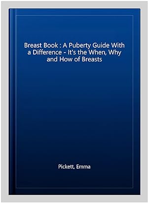 Image du vendeur pour Breast Book : A Puberty Guide With a Difference - It's the When, Why and How of Breasts mis en vente par GreatBookPrices