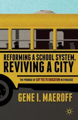 Imagen del vendedor de Reforming a School System, Reviving a City : The Promise of Say Yes to Education in Syracuse a la venta por GreatBookPrices